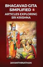 Bhagavad Gita Simplified & Articles Exploring Sri Krishna