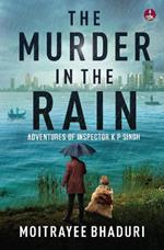 The Murder in the Rain: Adventures of Inspector K P Singh | The gripping new crime suspense thriller