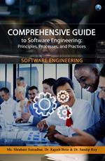 Comprehensive Guide to Software Engineering: Principles, Processes, and Practices