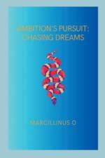 Ambition's Pursuit: Chasing Dreams