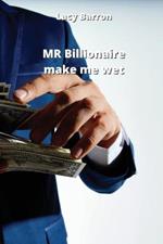 MR Billionaire make me wet