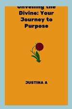 Unveiling the Divine: Your Journey to Purpose