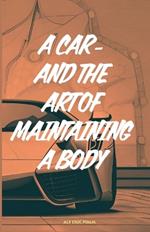 A car - and the art of maintaining a body: 5 life hacks that guarantee you a better and longer life