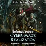 Cyber-Mage Realization: A Dark LitRPG / LitFPS SciFi-Shooter