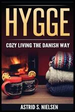 Hygge: Cozy Living The Danish Way