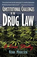 Constitutional Challenges to the Drug Law: A Case Study