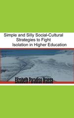 Simple and Silly Social -Cultural Strategies to Fight Isolation in Higher Education