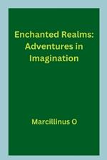 Enchanted Realms: Adventures in Imagination