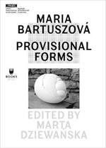 Maria Bartuszova - Provisional Forms