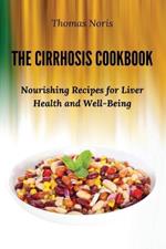 The Cirrhosis Cookbook: Nourishing Recipes for Liver Health and Well-Being