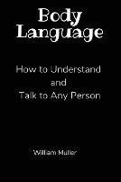 Body Language: How to Understand and Talk to Any Person