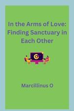 In the Arms of Love: Finding Sanctuary in Each Other