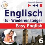 Englisch für Wiedereinsteiger – Easy English: Teil 6. Auf Reisen (5 Konversationsthemen auf dem Niveau von A2 bis B2 – Hören & Lernen)