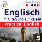 Englisch im Alltag und auf Reisen – Practical English: Teil 5. Im Urlaub (Niveau A2 bis B1) – Hören & Lernen)