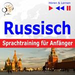 Russisch Sprachtraining für Anfänger – Hören & Lernen: Konversation für Anfänger (30 Alltagsthemen auf Niveau A1-A2)