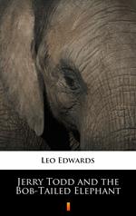 Jerry Todd and the Bob-Tailed Elephant