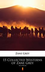 15 Collected Westerns of Zane Grey