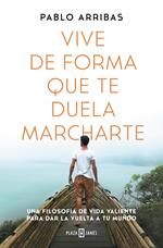 Vive de forma que te duela marcharte