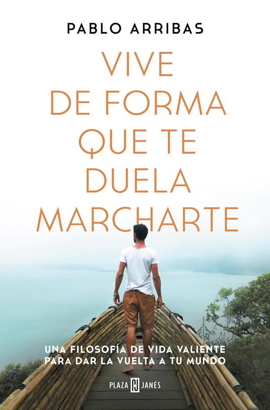 Vive de forma que te duela marcharte