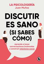 Discutir es sano (si sabes cómo)