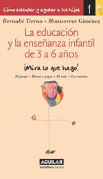 La educación y la enseñanza infantil de 3 a 6 años (Cómo entender y ayudar a tus hijos 1)