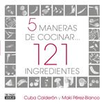 5 maneras de cocinar 121 ingredientes