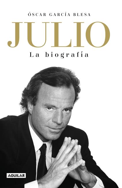 Julio Iglesias. La biografía