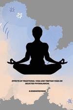 Effects of Traditional Yoga and Tibetian Yoga on Selected Physiological