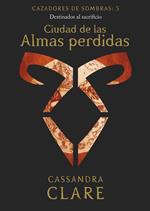 Ciudad de las Almas perdidas. Cazadores de sombras 5