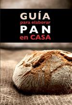 Guía para elaborar pan en casa