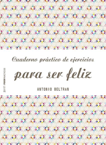 Cuaderno práctico de ejercicios para ser feliz