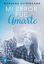 Mi error fue amarte. Parte I