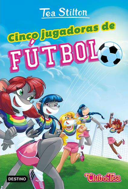 Cinco jugadoras de fútbol - Tea Stilton,Helena Aguilà - ebook