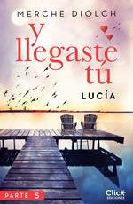 Y llegaste tú 5. Lucía