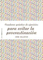 Cuaderno práctico de ejercicios para evitar la procrastinación