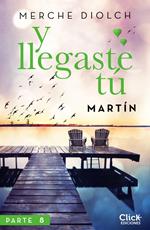 Y llegaste tú 8. Martín