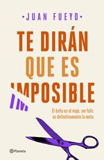 Te dirán que es imposible