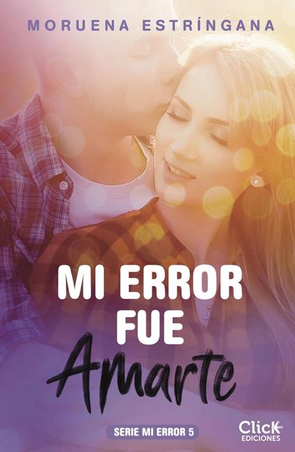 Mi error fue amarte. Serie Mi error 5