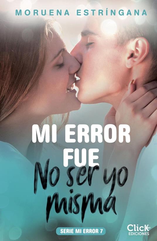 Mi error fue no ser yo misma. Serie Mi error 7