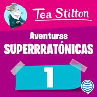Aventuras superratónicas de Tea Stilton 1