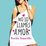 No lo llames amor. Serie No lo llames, 1