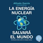 La energía nuclear salvará el mundo