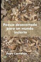 Poesia desacertada para un mundo incierto