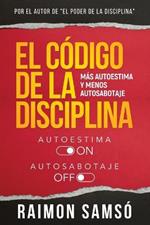 El Codigo de la disciplina: Mas autoestima y menos autosabotaje