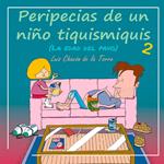 Peripecias de un niño tiquismiquis 2