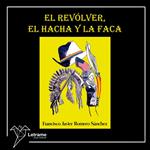 El revólver, el hacha y la faca