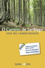 El Camino de Santiago. Guía del Camino francés