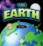 The Planet Earth for Kids: Children's Science Book to Learn About Our Planet