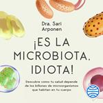 ¡Es la microbiota, idiota!