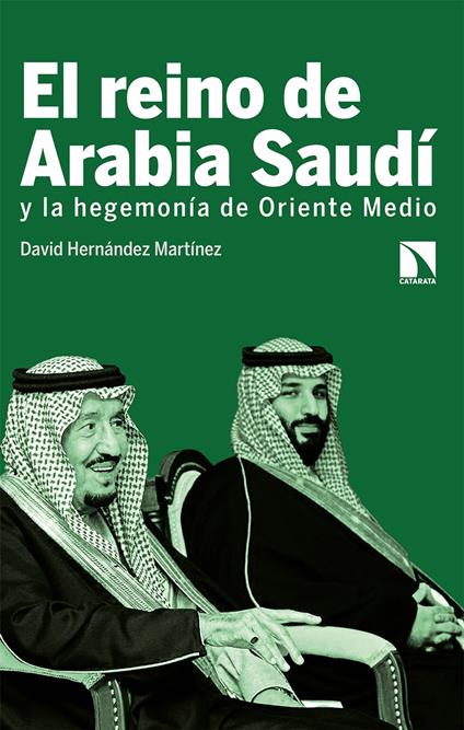 El reino de Arabia Saudí y la hegemonía de Oriente Medio